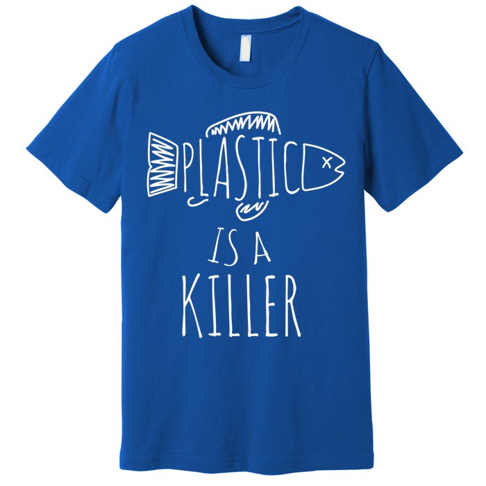 Plastic Is A Killer Sea Nature Gift Idea Design Gift Premium T-Shirt