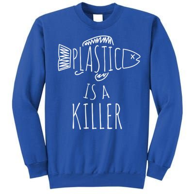 Plastic Is A Killer Sea Nature Gift Idea Design Gift Tall Sweatshirt