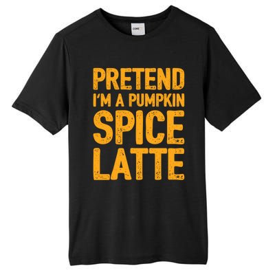 Pretend IM A Pumpkin Spice Latte Gift Tall Fusion ChromaSoft Performance T-Shirt