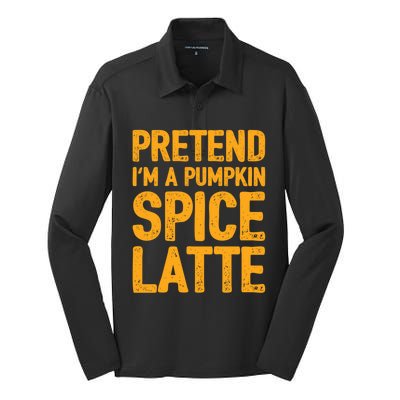 Pretend IM A Pumpkin Spice Latte Gift Silk Touch Performance Long Sleeve Polo