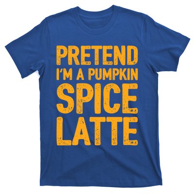 Pretend IM A Pumpkin Spice Latte Gift T-Shirt