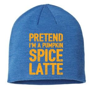 Pretend IM A Pumpkin Spice Latte Gift Sustainable Beanie