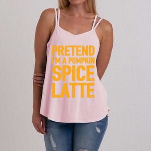 Pretend IM A Pumpkin Spice Latte Gift Women's Strappy Tank