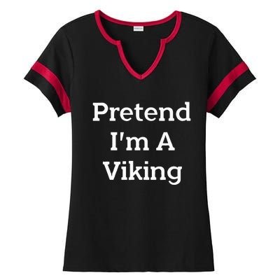 Pretend IM A Viking Costume Party Funny Halloween Viking Ladies Halftime Notch Neck Tee