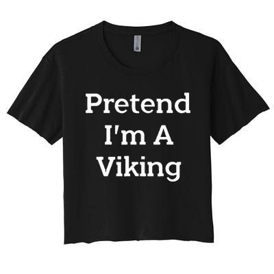 Pretend IM A Viking Costume Party Funny Halloween Viking Women's Crop Top Tee