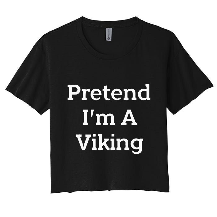 Pretend IM A Viking Costume Party Funny Halloween Viking Women's Crop Top Tee