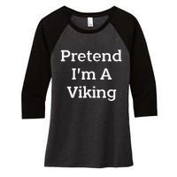 Pretend IM A Viking Costume Party Funny Halloween Viking Women's Tri-Blend 3/4-Sleeve Raglan Shirt