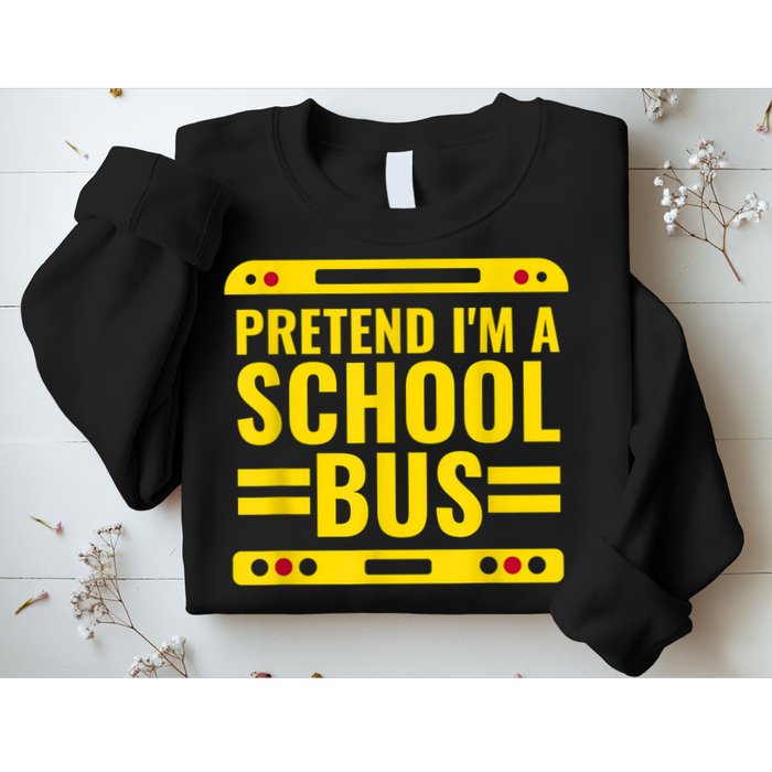 Pretend I'm A School Bus Funny Lazy Halloween Costume Sweatshirt