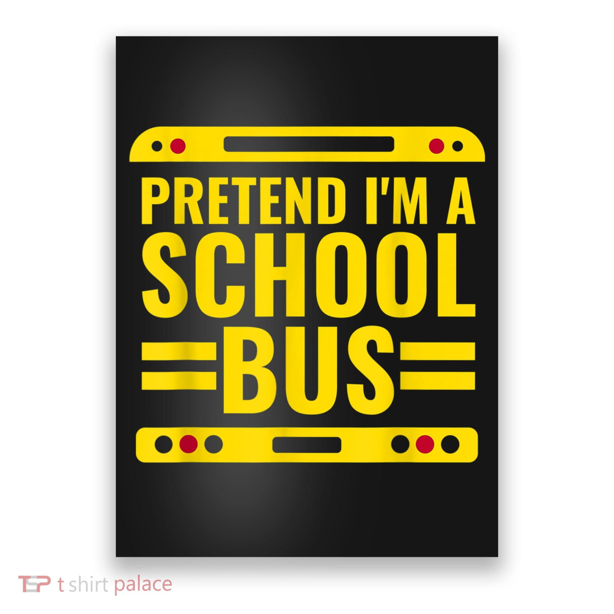 Pretend I'm A School Bus Funny Lazy Halloween Costume Poster