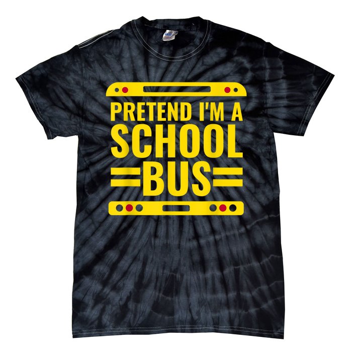 Pretend I'm A School Bus Funny Lazy Halloween Costume Tie-Dye T-Shirt