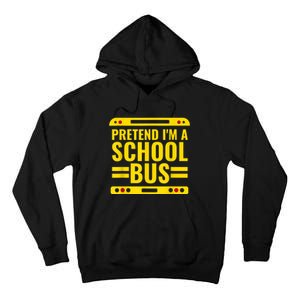 Pretend I'm A School Bus Funny Lazy Halloween Costume Tall Hoodie