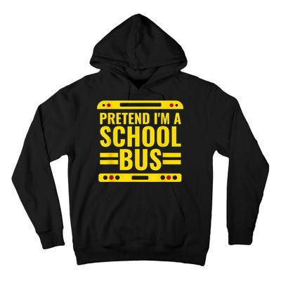 Pretend I'm A School Bus Funny Lazy Halloween Costume Tall Hoodie