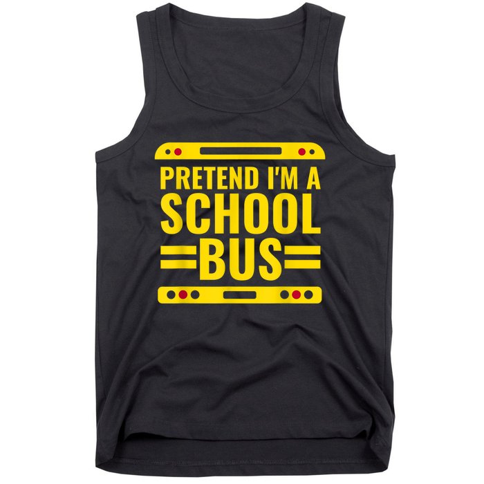 Pretend I'm A School Bus Funny Lazy Halloween Costume Tank Top