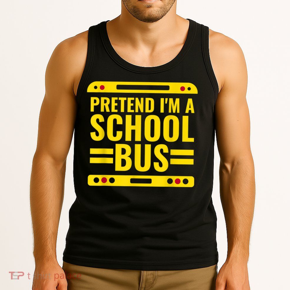 Pretend I'm A School Bus Funny Lazy Halloween Costume Tank Top