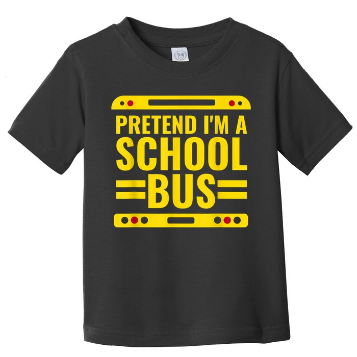 Pretend I'm A School Bus Funny Lazy Halloween Costume Toddler T-Shirt