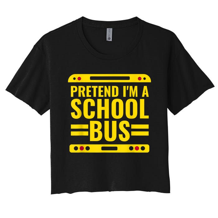 Pretend I'm A School Bus Funny Lazy Halloween Costume Women's Crop Top Tee