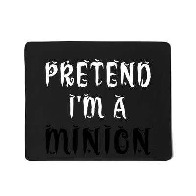 Pretend IM A Minion Halloween Party Funny Lazy Costume Mousepad