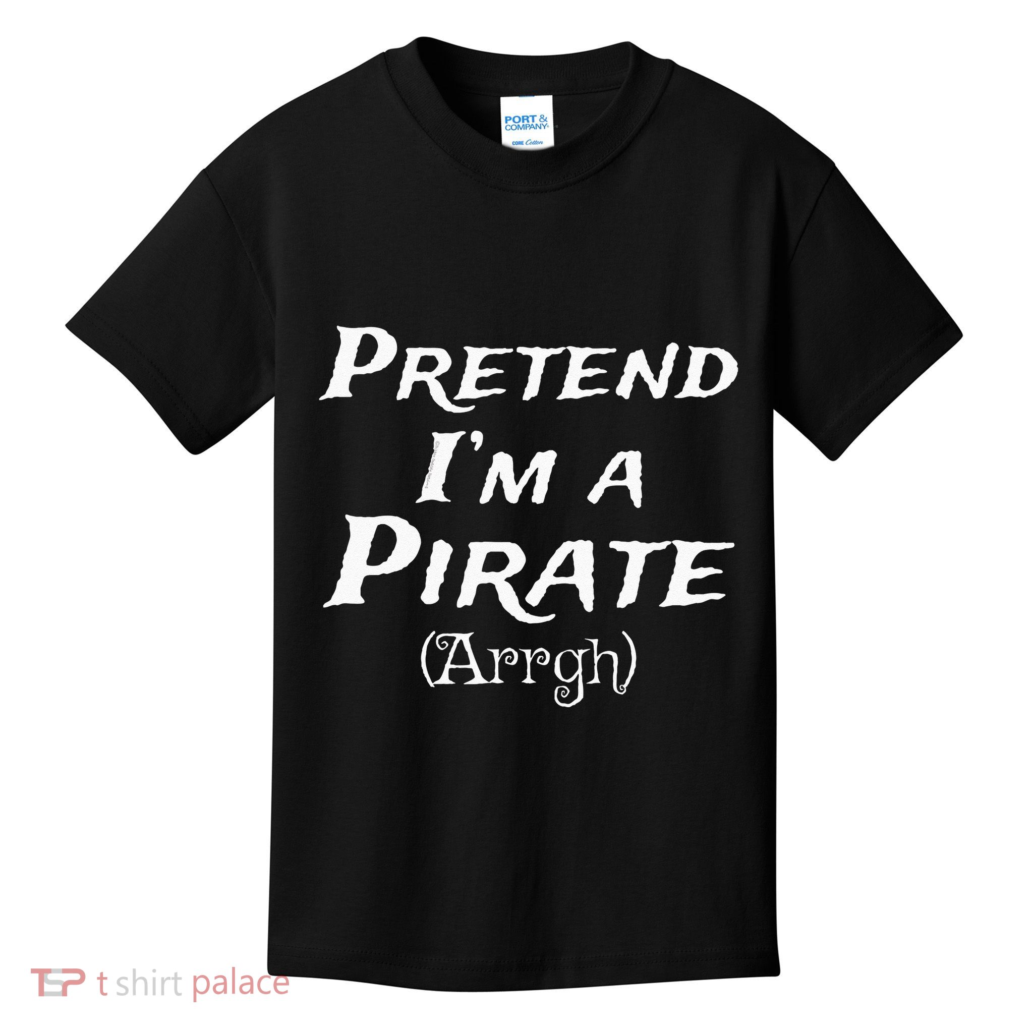 Pretend Im A Pirate Arrgh Costume Party Halloween Pirate Kids T-Shirt