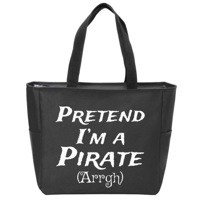 Pretend Im A Pirate Arrgh Costume Party Halloween Pirate Zip Tote Bag