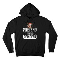 pretend I'm a reindeer Funny Reindeer Costume Christmas Xmas Hoodie