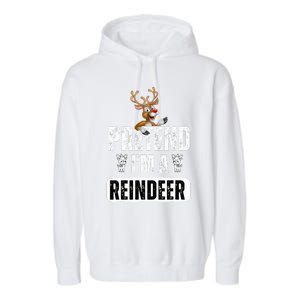 pretend im a reindeer Easy Christmas Costume  Garment-Dyed Fleece Hoodie