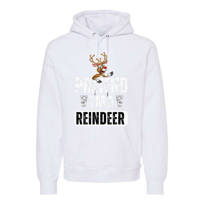 pretend im a reindeer Easy Christmas Costume  Premium Hoodie