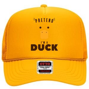 Pretend IM A Duck Funny Halloween Costume Matching Group High Crown Mesh Back Trucker Hat