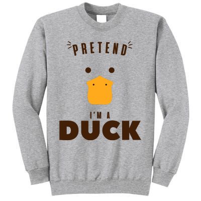 Pretend IM A Duck Funny Halloween Costume Matching Group Tall Sweatshirt