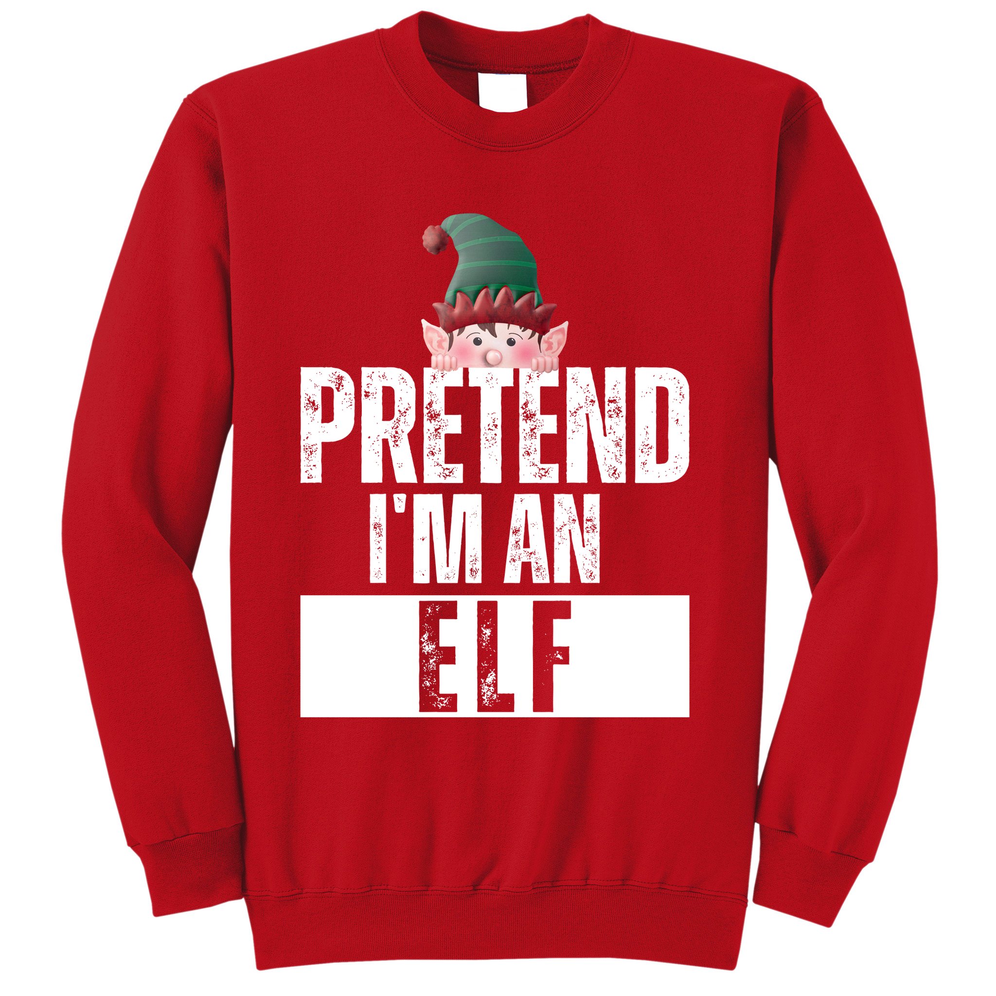 Pretend IM An Elf Funny Christmas Sweatshirt