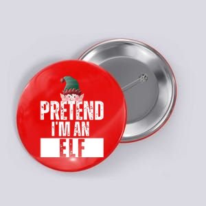 Pretend IM An Elf Funny Christmas Button