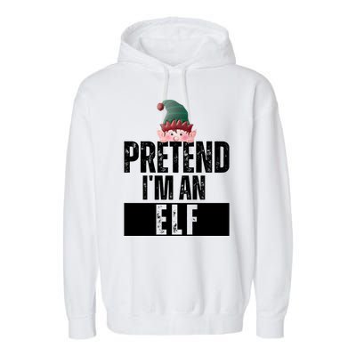 Pretend IM An Elf Funny Christmas Garment-Dyed Fleece Hoodie