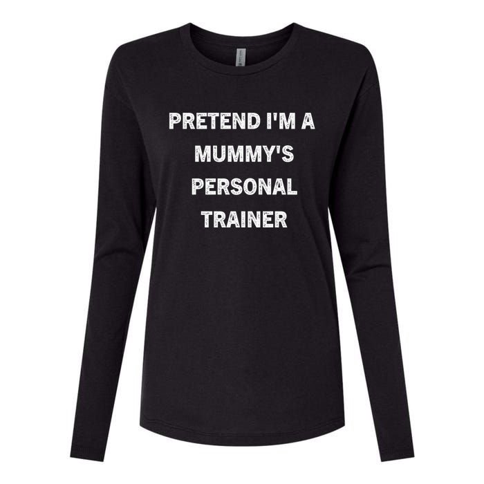 Pretend IM A MummyS Personal Trainer Funny Sarcastic Womens Cotton Relaxed Long Sleeve T-Shirt