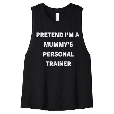 Pretend IM A MummyS Personal Trainer Funny Sarcastic Women's Racerback Cropped Tank