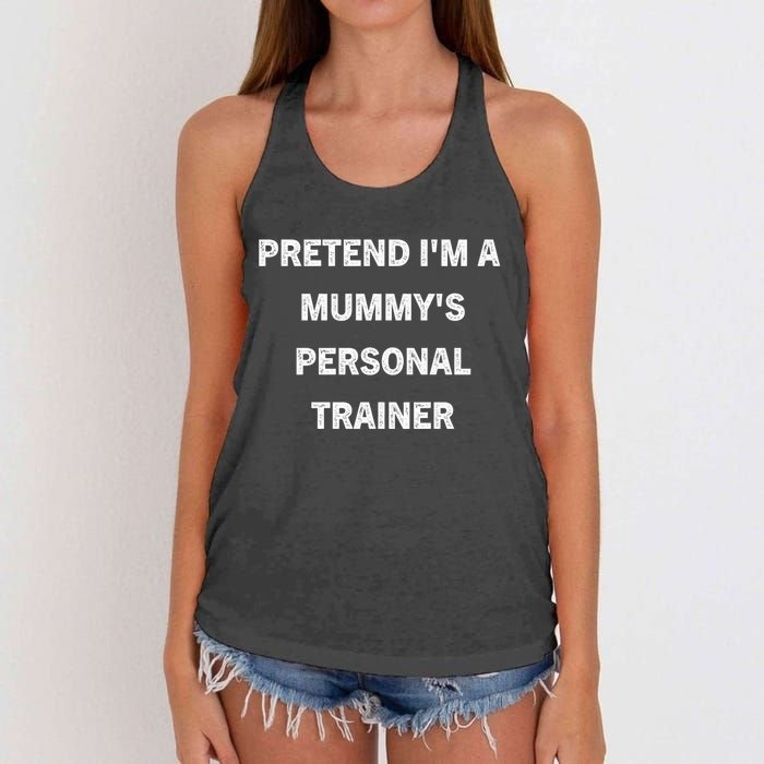 Pretend IM A MummyS Personal Trainer Funny Sarcastic Women's Knotted Racerback Tank