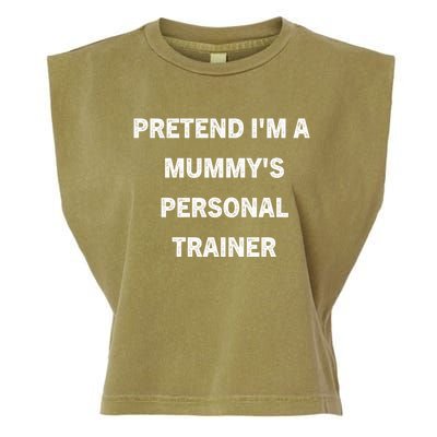 Pretend IM A MummyS Personal Trainer Funny Sarcastic Garment-Dyed Women's Muscle Tee