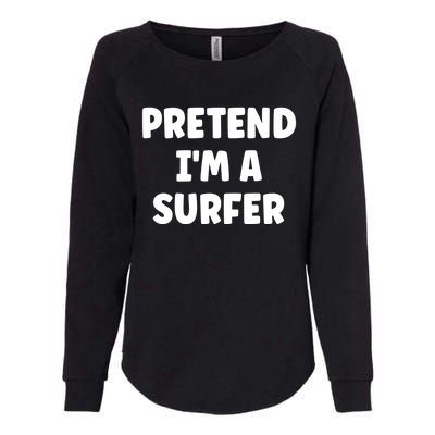 Pretend IM A Surfer Easy Halloween Costume Gift Womens California Wash Sweatshirt