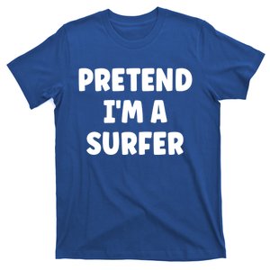 Pretend IM A Surfer Easy Halloween Costume Gift T-Shirt