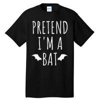 Pretend IM A Bat Lazy Easy Last Minute Halloween Costume Tall T-Shirt