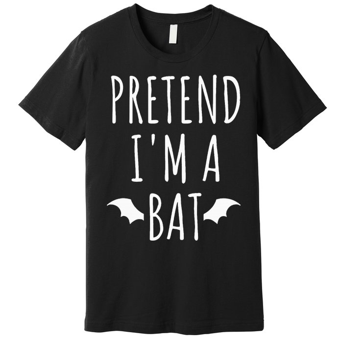 Pretend IM A Bat Lazy Easy Last Minute Halloween Costume Premium T-Shirt