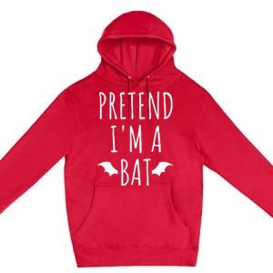 Pretend IM A Bat Lazy Easy Last Minute Halloween Costume Premium Pullover Hoodie