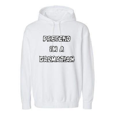 Pretend IM A Dalmatian Dog Funny Lazy Easy Dog Costume Garment-Dyed Fleece Hoodie