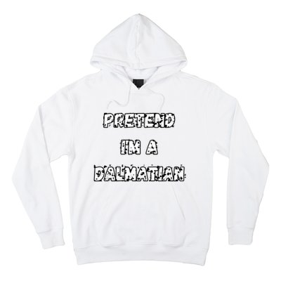 Pretend IM A Dalmatian Dog Funny Lazy Easy Dog Costume Hoodie