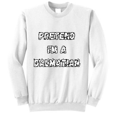 Pretend IM A Dalmatian Dog Funny Lazy Easy Dog Costume Sweatshirt