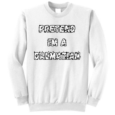 Pretend IM A Dalmatian Dog Funny Lazy Easy Dog Costume Sweatshirt