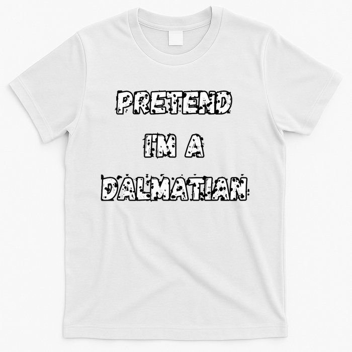 Pretend IM A Dalmatian Dog Funny Lazy Easy Dog Costume T-Shirt