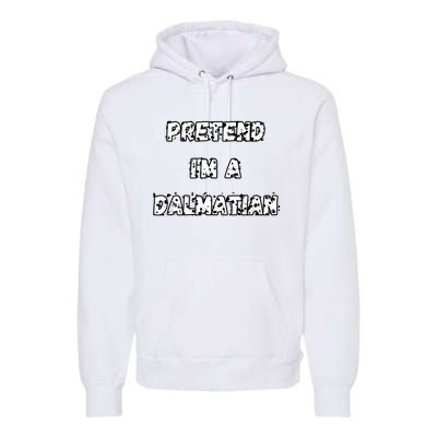 Pretend IM A Dalmatian Dog Funny Lazy Easy Dog Costume Premium Hoodie