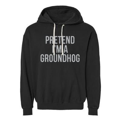Pretend Im A Groundhog Lazy Halloween Costume Garment-Dyed Fleece Hoodie