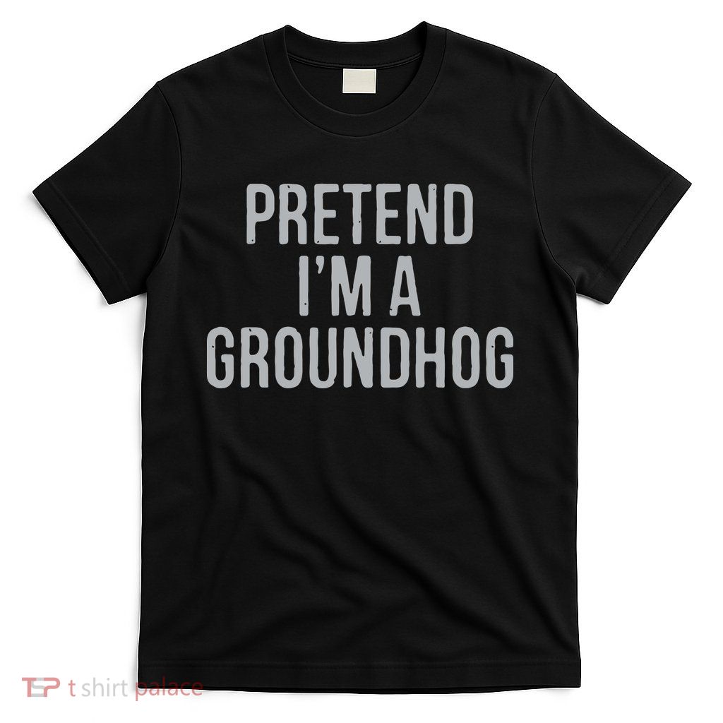 Pretend Im A Groundhog Lazy Halloween Costume T-Shirt