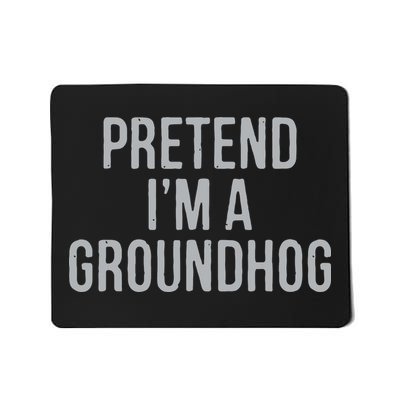 Pretend Im A Groundhog Lazy Halloween Costume Mousepad