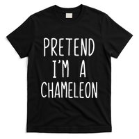 Pretend IM A Chameleon Costume Halloween Lazy Quick Pretend IM A Chamel T-Shirt